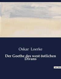 Produktbild: Der Goethe des west &ouml;stlichen Divans