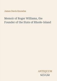 Produktbild: Memoir of Roger Williams, the Founder of the State of Rhode-Island