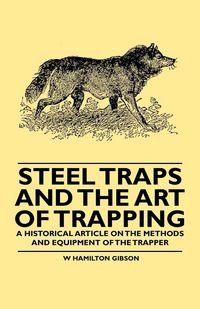 Produktbild: Steel Traps and the Art of Trapping - A Historical Article on the Methods and Equipment of the Trapper