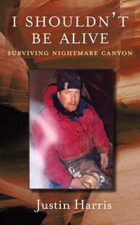 Produktbild: I Shouldn't Be Alive: Surviving Nightmare Canyon