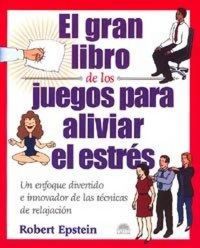Produktbild: El gran libro de los juegos para aliviar el estr&eacute;s : un enfoque divertido e innovador de las t&eacute;cnicas de relajaci&oacute;n