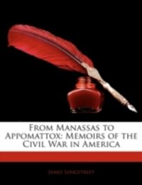 Produktbild: Longstreet, J: From Manassas to Appomattox: Memoirs of the C