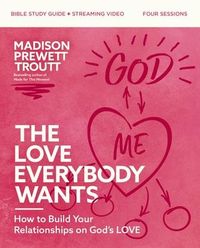 Produktbild: The Love Everybody Wants Bible Study Guide Plus Streaming Video