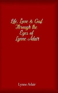 Produktbild: Life, Love and God Through the Eyes of Lynne Adair