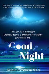 Produktbild: The Sleep Hack Handbook: Unlocking Secrets to Transform Your Nights for insomnia help (Unlocking Sweet Dreams: The Sleep Hack Handbook and Beyond, #1)