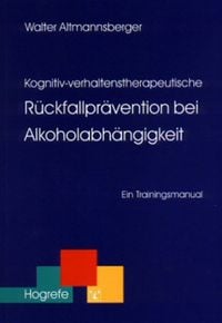 Produktbild: Kognitiv-verhaltenstherapeutische R&uuml;ckfallpr&auml;vention bei Alkoholabh&auml;ngigkeit