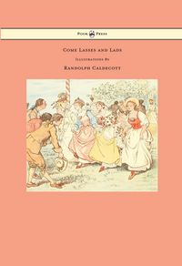 Produktbild: Come Lasses and Lads - Illustrated by Randolph Caldecott