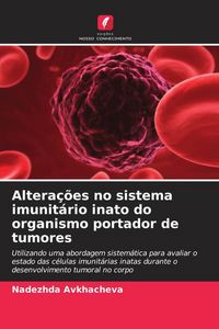 Produktbild: Altera&ccedil;&otilde;es no sistema imunit&aacute;rio inato do organismo portador de tumores