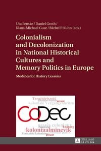 Produktbild: Colonialism and Decolonization in National Historical Cultures and Memory Politics in Europe