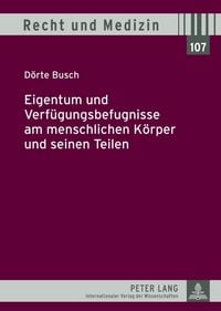 Produktbild: Eigentum und Verf&uuml;gungsbefugnisse am menschlichen K&ouml;rper und seinen Teilen