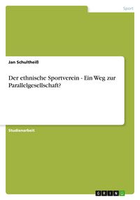 Produktbild: Der ethnische Sportverein - Ein Weg zur Parallelgesellschaft?