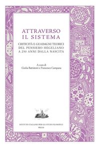 Produktbild: Attraverso il sistema. Criticit&agrave; e guadagni teorici del pensiero hegeliano a 250 anni dalla nascita