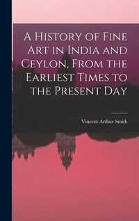 Produktbild: A History of Fine art in India and Ceylon, From the Earliest Times to the Present Day