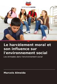 Produktbild: Le harc&egrave;lement moral et son influence sur l'environnement social