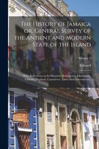 Produktbild: The History of Jamaica or, General Survey of the Antient and Modern State of the Island