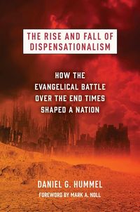 Produktbild: Hummel, D: Rise and Fall of Dispensationalism
