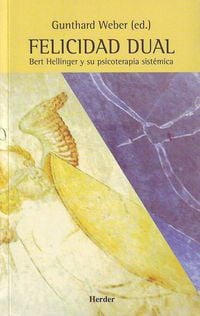 Produktbild: Felicidad dual : Bert Hellinger y su psicoterapia sist&eacute;mica