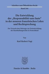 Produktbild: Die Entwicklung der "Responsabilit&eacute; sans faute" in der neueren franz&ouml;sischen Lehre und Rechtsprechung.