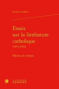 Produktbild: Essais sur la litt&eacute;rature catholique (1870-1940) : p&egrave;lerins de l'