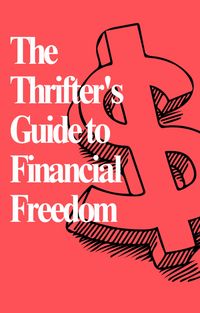 Produktbild: The Thrifter's Guide to Financial Freedom