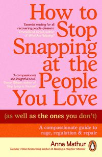 Produktbild: How to Stop Snapping at the People You Love (As Well As the Ones You Don't)
