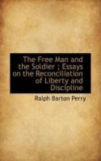 Produktbild: The Free Man and the Soldier; Essays on the Reconciliation of Liberty and Discipline