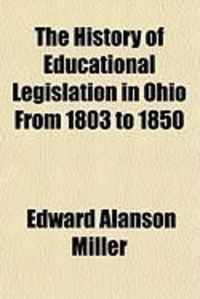 Produktbild: The History of Educational Legislation in Ohio from 1803 to 1850