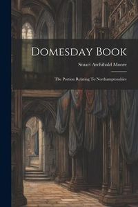 Produktbild: Domesday Book: The Portion Relating To Northamptonshire