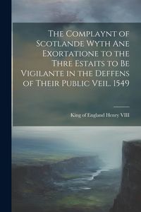 Produktbild: The Complaynt of Scotlande Wyth ane Exortatione to the Thre Estaits to be Vigilante in the Deffens of Their Public Veil. 1549