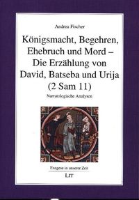 Produktbild: Fischer, A: K&ouml;nigsmacht, Begehren, Ehebruch und Mord