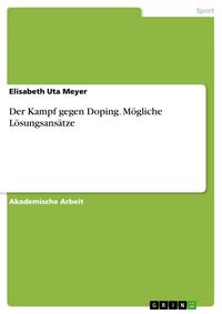 Produktbild: Der Kampf gegen Doping. M&ouml;gliche L&ouml;sungsans&auml;tze