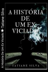 Produktbild: A Hist&oacute;ria De Um Ex Viciado