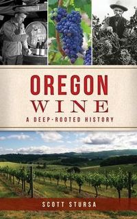Produktbild: Oregon Wine: A Deep Rooted History