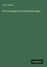 Produktbild: Die Grundlagen der Seelenst&ouml;rungen