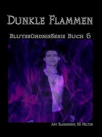 Produktbild: Dunkle Flammen (Blutsb&uuml;ndnis-Serie Buch 6)