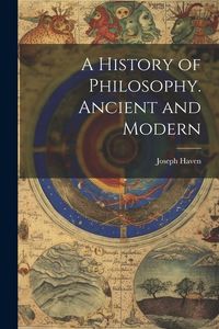 Produktbild: A History of Philosophy. Ancient and Modern