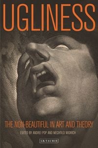 Produktbild: Ugliness The Non-beautiful in Art and Theory