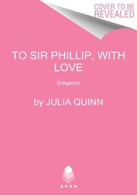Bild vom Artikel To Sir Phillip, with Love vom Autor Julia Quinn