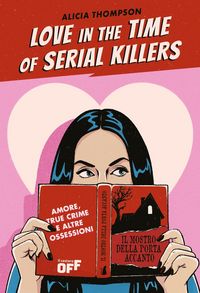 Produktbild: Love in the time of serial killers. Amore, true crime e altre ossessioni