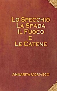 Produktbild: Lo specchio, la spada, il fuoco e le catene