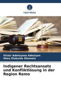 Produktbild: Indigener Rechtsansatz und Konfliktl&ouml;sung in der Region Remo