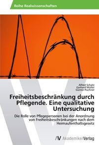 Produktbild: Freiheitsbeschr&auml;nkung durch Pflegende. Eine qualitative Untersuchung