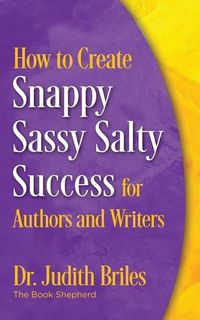Produktbild: How to Create Snappy Sassy Salty Success for Authors and Writers