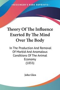 Produktbild: Theory Of The Influence Exerted By The Mind Over The Body