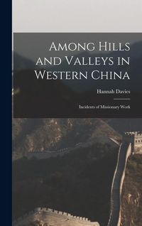 Produktbild: Among Hills and Valleys in Western China: Incidents of Missionary Work