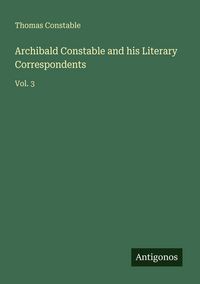 Produktbild: Archibald Constable and his Literary Correspondents