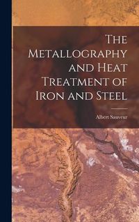 Produktbild: The Metallography and Heat Treatment of Iron and Steel