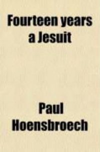 Produktbild: Fourteen Years a Jesuit (Volume 2); A Record of Personal Experience and a Criticism