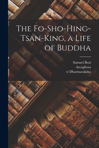Produktbild: The Fo-sho-hing-tsan-king, a Life of Buddha