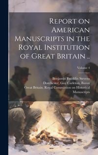 Produktbild: Report on American Manuscripts in the Royal Institution of Great Britain ..; Volume 4